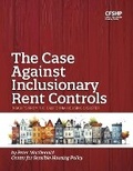 Cover: The Case Against Inclusionary Rent Controls - Bookbaby