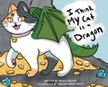 Cover: I Think My Cat is a Dragon - Vashalla LLC