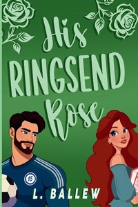 Enlarge image Cover: His Ringsend Rose - L. Ballew Writes