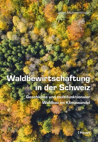 Abbildung von: Waldbewirtschaftung in der Schweiz - Haupt Verlag