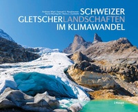 Abbildung von: Schweizer Gletscherlandschaften im Klimawandel - Haupt Verlag