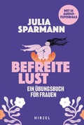 Abbildung von: Befreite Lust - Ein Übungsbuch für Frauen - Hirzel