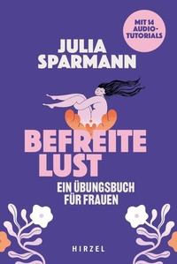 Abbildung von: Befreite Lust - Ein Übungsbuch für Frauen - Hirzel