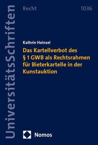 Abbildung von: Das Kartellverbot des § 1 GWB als Rechtsrahmen für Bieterkartelle in der Kunstauktion - Nomos