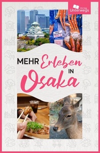 Abbildung von: Mehr Erleben in Osaka - Unterwegs Verlag GmbH