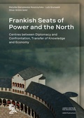 Cover: Frankish Seats of Power and the North - Leibniz-Zentrum f&uuml;r Arch&auml;ologie (LEIZA)