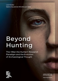 Enlarge image Cover: Beyond Hunting - Leibniz-Zentrum für Archäologie (LEIZA)
