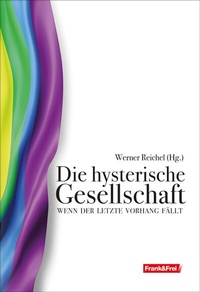 Abbildung von: Die hysterische Gesellschaft - Frank & Frei