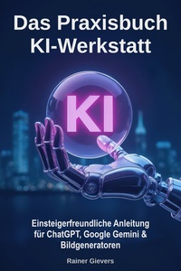 Abbildung von: Das Praxisbuch KI-Werkstatt - Gievers, Rainer
