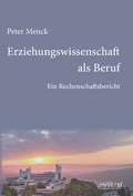 Cover: Erziehungswissenschaft als Beruf. Ein Rechenschaftsbericht - universi - Universit&auml;tsverlag Siegen