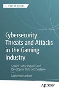 Cover: Cybersecurity Threats and Attacks in the Gaming Industry - APress