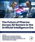 Cover: The Future of Pharma Across All Sectors in the Artificial Intelligence Era - Academic Press