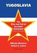 Cover: Yugoslavia: The Rise and Fall of Socialist Humanism - Spokesman Books