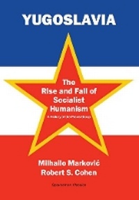 Enlarge image Cover: Yugoslavia: The Rise and Fall of Socialist Humanism - Spokesman Books