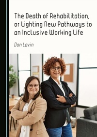 Abbildung von: Death of Rehabilitation, or Lighting New Pathways to an Inclusive Working Life - Cambridge Scholars Publishing