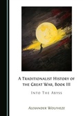 Bild: Traditionalist History of the Great War, Book III - Cambridge Scholars Publishing