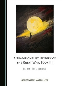 Bild: Traditionalist History of the Great War, Book III - Cambridge Scholars Publishing