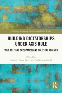 Enlarge image Cover: Building Dictatorships under Axis Rule - Routledge