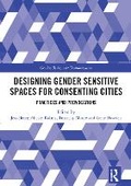 Cover: Designing Gender Sensitive Spaces for Consenting Cities - Routledge