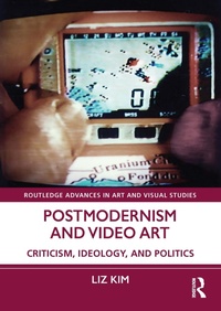 Abbildung von: Postmodernism and Video Art - Routledge