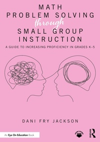 Abbildung von: Math Problem Solving Through Small Group Instruction - Routledge