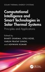 Cover: Computational Intelligence, and Smart Technologies in Solar Thermal Systems - CRC Press