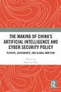 Cover: The Making of China's Artificial Intelligence and Cyber Security Policy - Routledge