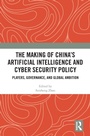 Cover: The Making of China's Artificial Intelligence and Cyber Security Policy - Routledge