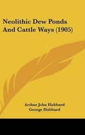 Cover: Neolithic Dew Ponds and Cattle Ways (1905) - Kessinger Publishing