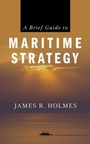Cover: A Brief Guide to Maritime Strategy - Naval Institute Press