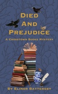 Cover: Died And Prejudice (The Cross-Town Book Mysteries, #1) - Elinor Battersby