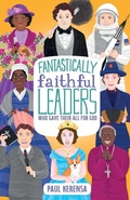 Cover: Fantastically Faithful Leaders Who Gave Their All for God - Starshine Books