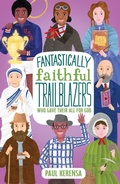 Cover: Fantastically Faithful Trailblazers Who Gave Their All for God - SPCK
