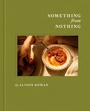 Cover: Something from Nothing: A Cookbook - Clarkson Potter