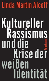 Abbildung von: Kultureller Rassismus und die Krise der weißen Identität - Suhrkamp