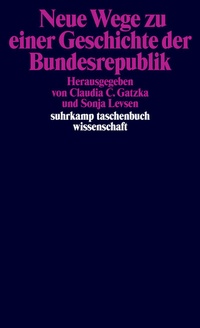Abbildung von: Neue Wege zu einer Geschichte der Bundesrepublik - Suhrkamp