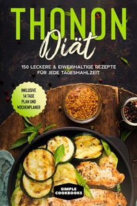 Abbildung von: Thonon Diät: 150 leckere & eiweißhaltige Rezepte für jede Tagesmahlzeit - Inklusive 7 Tage Plan und Wochenplaner - ONIX Media