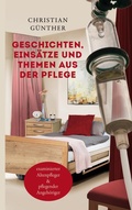 Cover: Geschichten, Eins&auml;tze und Themen aus der Pflege - BoD - Books on Demand