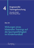 Cover: Wirkungen eines bilateralen Trainings auf die Sportspielf&auml;higkeit im Kinderhandball - Logos Berlin