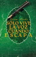 Cover: S&oacute;lo vive la voz cuando escapa - Las Furias editora