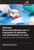 Cover: Shehata Raccomandazioni per il trapianto di polmone con perfusione ex-vivo - Edizioni Sapienza