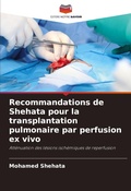 Cover: Recommandations de Shehata pour la transplantation pulmonaire par perfusion ex vivo - Editions Notre Savoir