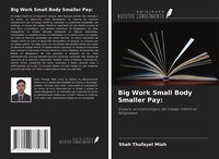 Abbildung von: Big Work Small Body Smaller Pay: - Ediciones Nuestro Conocimiento