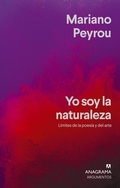 Cover: Yo Soy La Naturaleza. Limites de la Poesia Y El Arte - ANAGRAMA