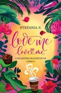 Cover: Love Me, Love Me. Corazones Magneticos. Libro 1 Parte 1 / Love Me, Love Me. Magnetic Hearts - Montena