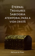 Cover: Eternal Treasures: Sabedoria Atemporal para a Vida Crist&atilde; - FELIPE CHAVARRO POLAN&Iacute;A INC
