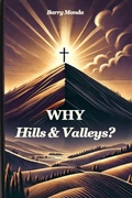 Cover: Why Hills & Valleys? (The "Why?" Series, #0) - Barry Monda