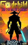 Cover: Godchild - and the war of Shadows (Season 1 Episode 1) - Akshat Jain