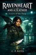 Cover: Ravenheart and a Feather: Sisters of the Deep - Charles Bates