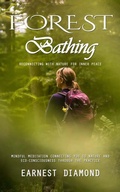 Bild: Forest Bathing: Reconnecting With Nature for Inner Peace (Mindful Meditation Connecting You to Nature and Eco-consciousness Through the Practice) - Gupta Jyoti